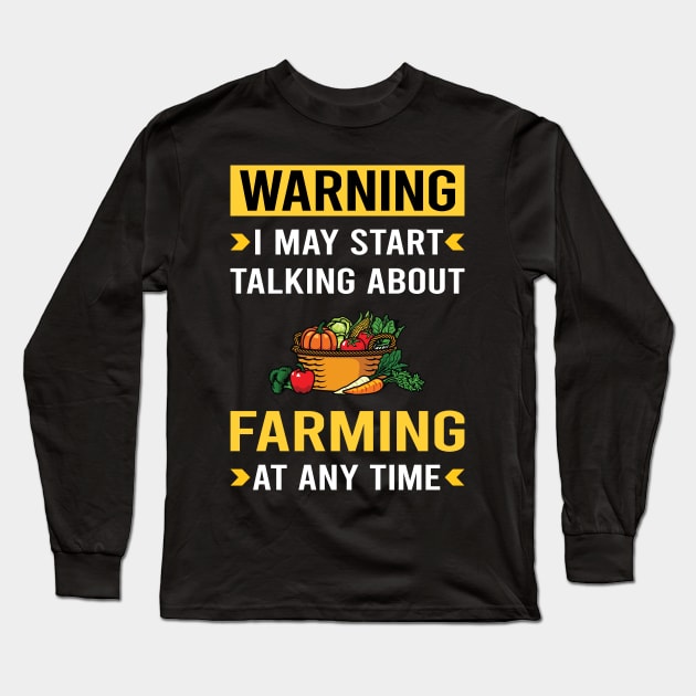 Warning Farming Farm Farmer Long Sleeve T-Shirt by Good Day